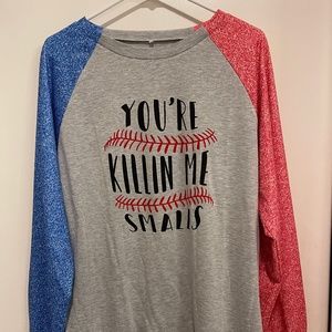 Long sleeve T-Shirt - You’re Killin Me Smalls